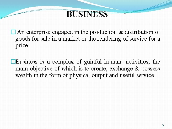 BUSINESS � An enterprise engaged in the production & distribution of goods for sale