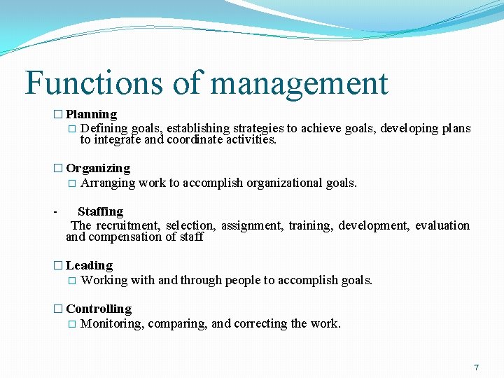 Functions of management � Planning � Defining goals, establishing strategies to achieve goals, developing