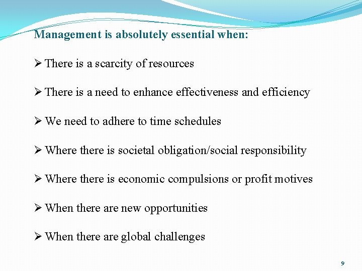 Management is absolutely essential when: Ø There is a scarcity of resources Ø There