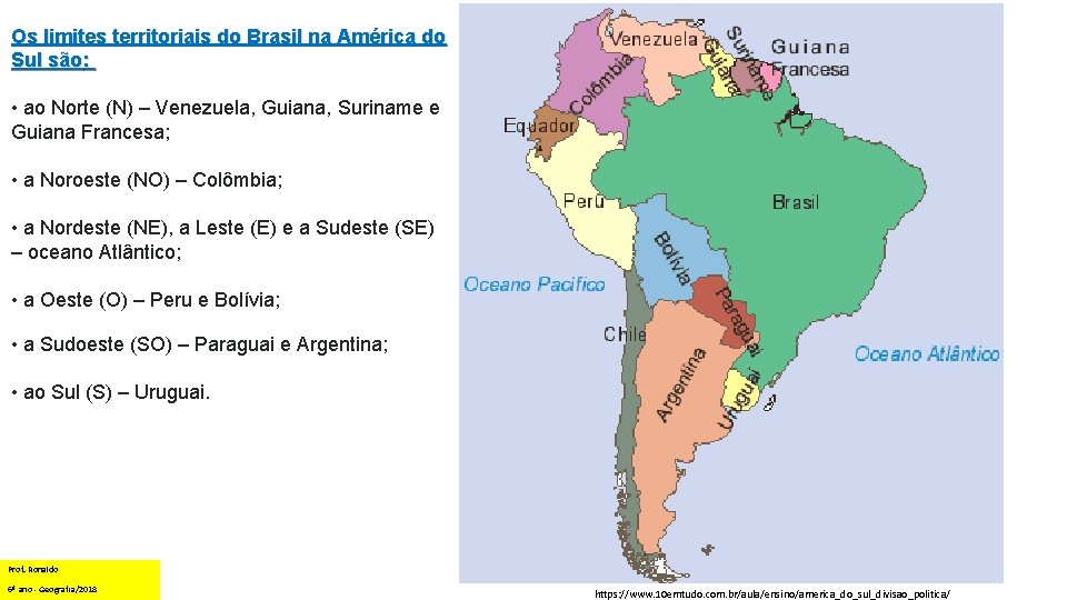 Os limites territoriais do Brasil na América do Sul são: • ao Norte (N)