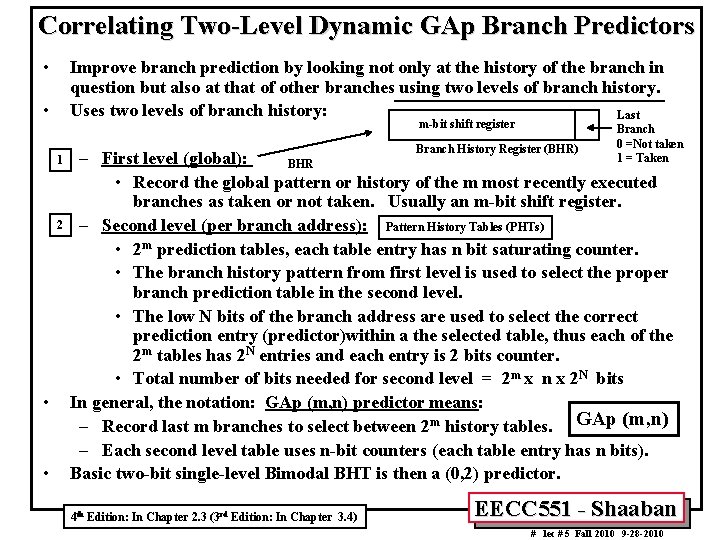 Correlating Two-Level Dynamic GAp Branch Predictors • Improve branch prediction by looking not only Correlating Two-Level Dynamic GAp Branch Predictors • Improve branch prediction by looking not only