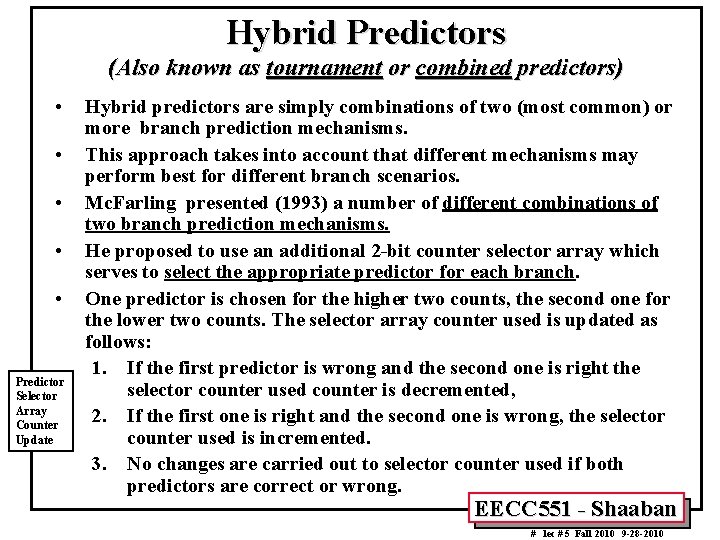 Hybrid Predictors (Also known as tournament or combined predictors) • • • Predictor Selector Hybrid Predictors (Also known as tournament or combined predictors) • • • Predictor Selector