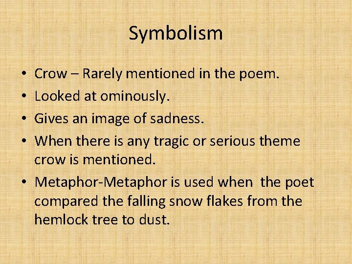 Symbolism Crow – Rarely mentioned in the poem. Looked at ominously. Gives an image