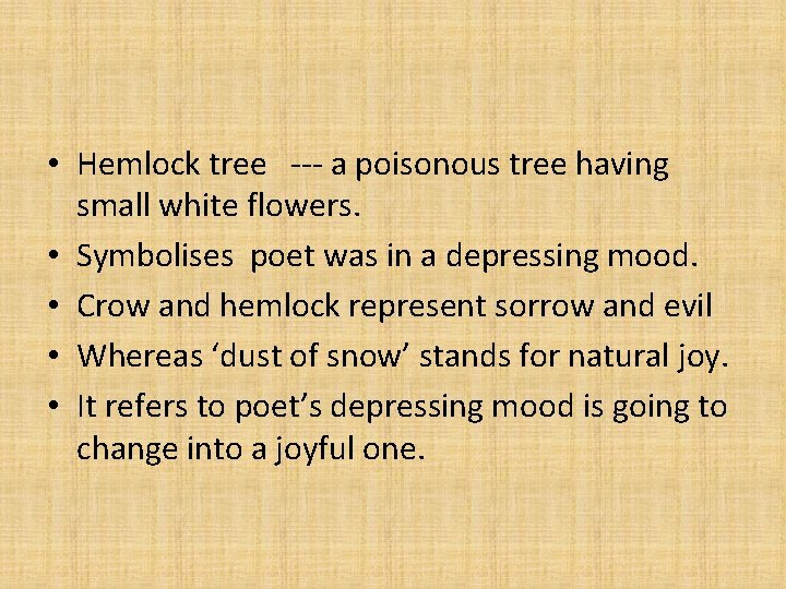  • Hemlock tree --- a poisonous tree having small white flowers. • Symbolises