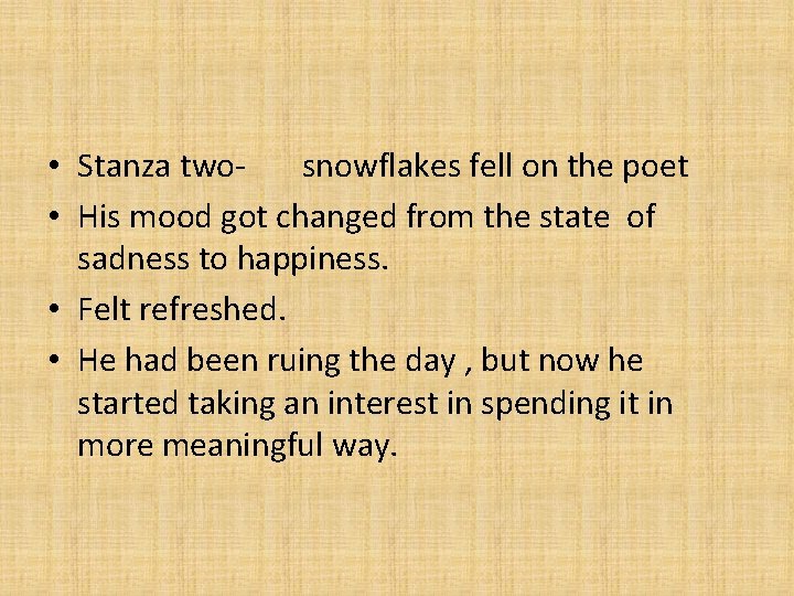  • Stanza twosnowflakes fell on the poet • His mood got changed from