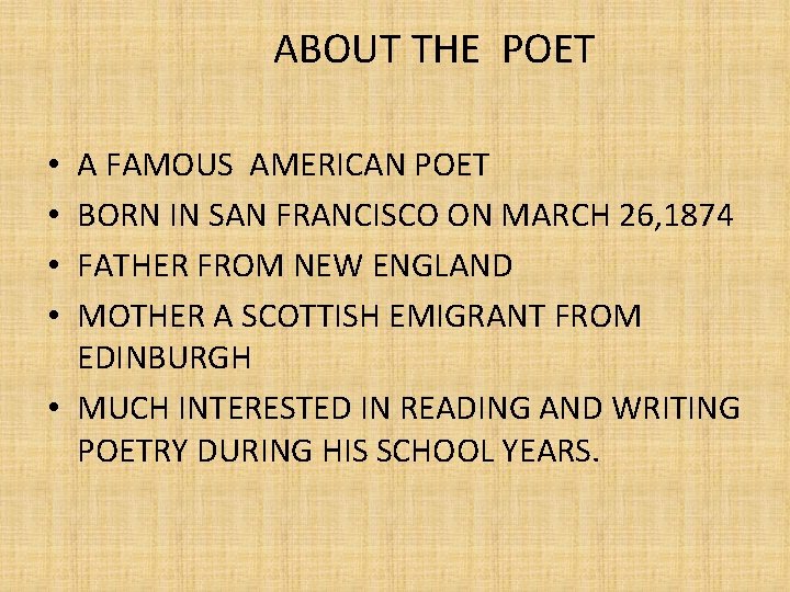 ABOUT THE POET A FAMOUS AMERICAN POET BORN IN SAN FRANCISCO ON MARCH 26,