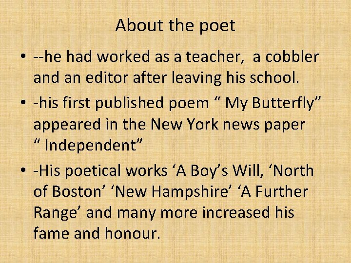 About the poet • --he had worked as a teacher, a cobbler and an