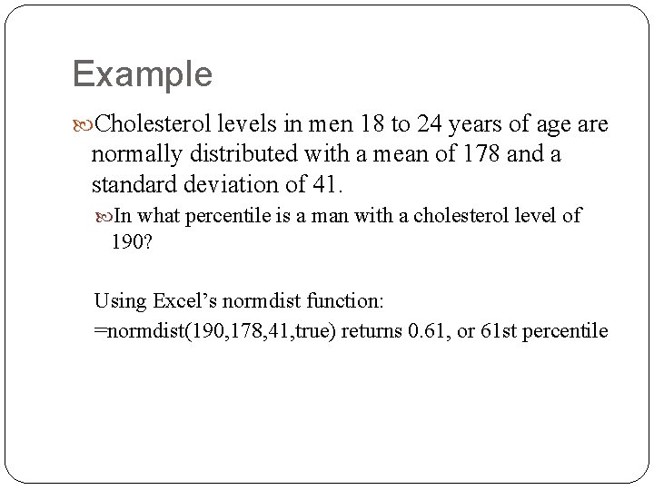 Example Cholesterol levels in men 18 to 24 years of age are normally distributed