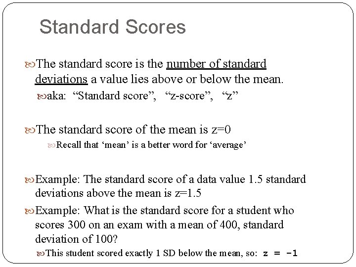 Standard Scores The standard score is the number of standard deviations a value lies