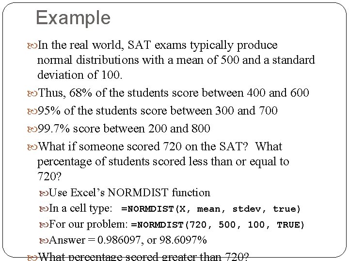 Example In the real world, SAT exams typically produce normal distributions with a mean