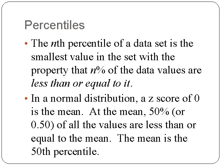 Percentiles • The nth percentile of a data set is the smallest value in