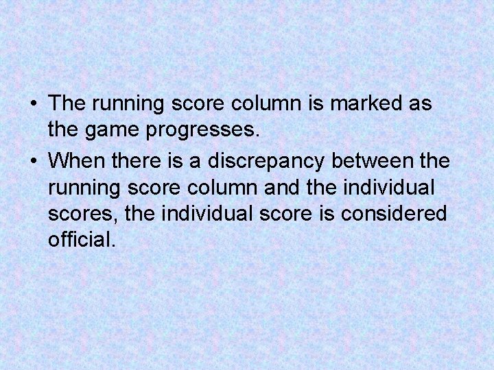  • The running score column is marked as the game progresses. • When