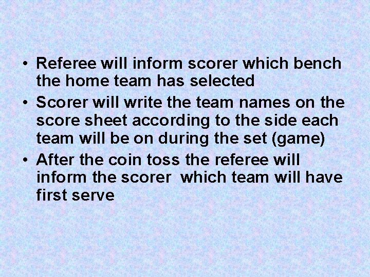  • Referee will inform scorer which bench the home team has selected •