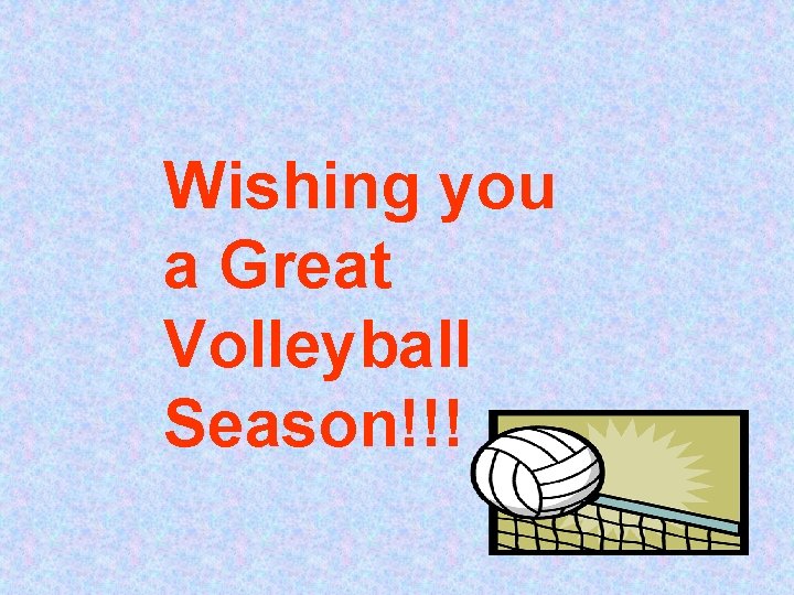 Wishing you a Great Volleyball Season!!! 