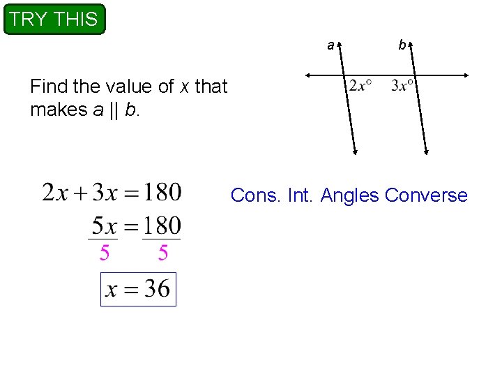 TRY THIS a b Find the value of x that makes a || b. TRY THIS a b Find the value of x that makes a || b.