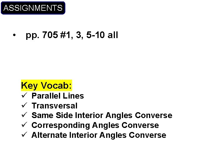 ASSIGNMENTS • pp. 705 #1, 3, 5 -10 all Key Vocab: ü ü ü ASSIGNMENTS • pp. 705 #1, 3, 5 -10 all Key Vocab: ü ü ü