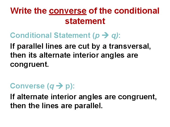 Write the converse of the conditional statement Conditional Statement (p q): If parallel lines Write the converse of the conditional statement Conditional Statement (p q): If parallel lines
