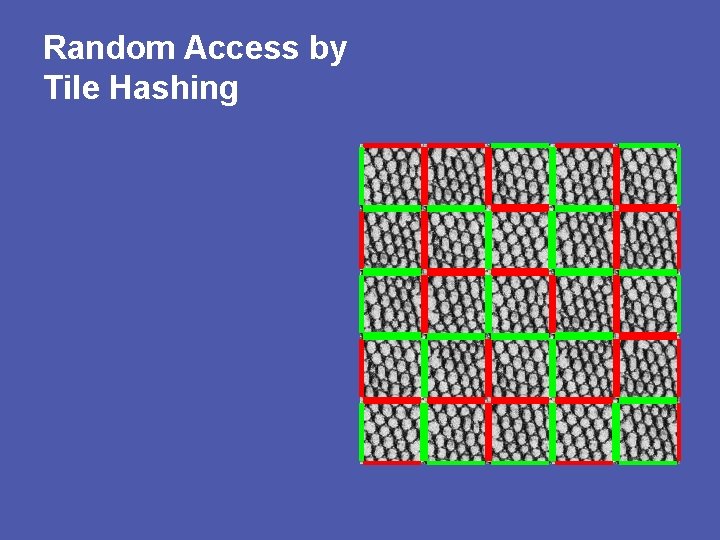 Random Access by Tile Hashing 