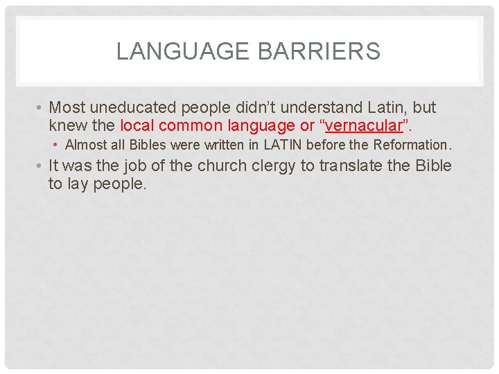 LANGUAGE BARRIERS • Most uneducated people didn’t understand Latin, but knew the local common