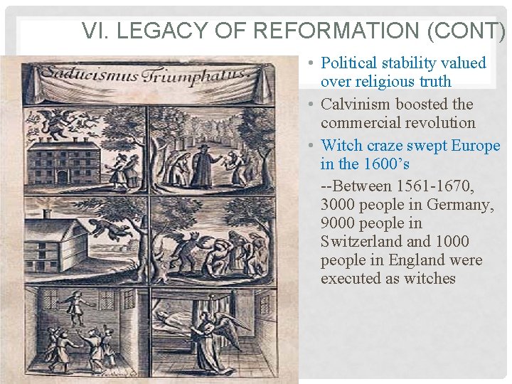 VI. LEGACY OF REFORMATION (CONT) • Political stability valued over religious truth • Calvinism