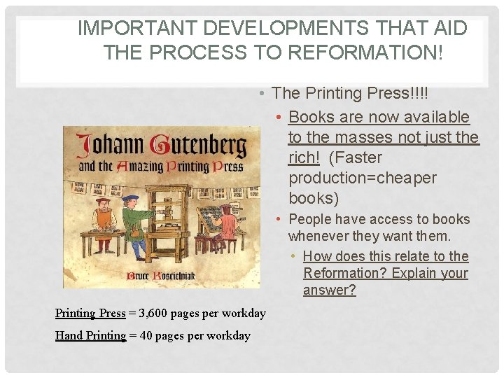 IMPORTANT DEVELOPMENTS THAT AID THE PROCESS TO REFORMATION! • The Printing Press!!!! • Books