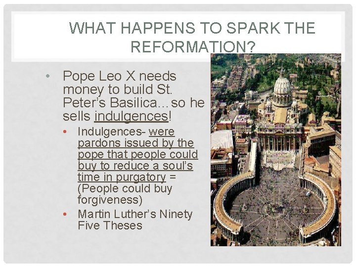 WHAT HAPPENS TO SPARK THE REFORMATION? • Pope Leo X needs money to build