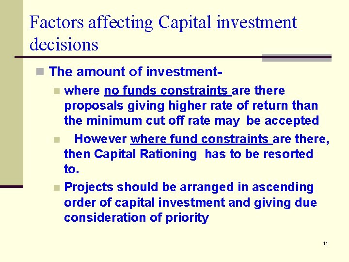 Factors affecting Capital investment decisions n The amount of investmentn where no funds constraints