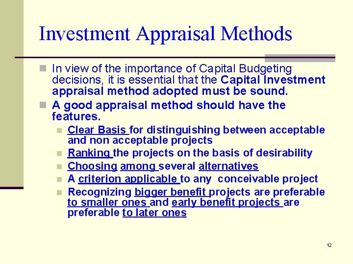 Investment Appraisal Methods n In view of the importance of Capital Budgeting decisions, it