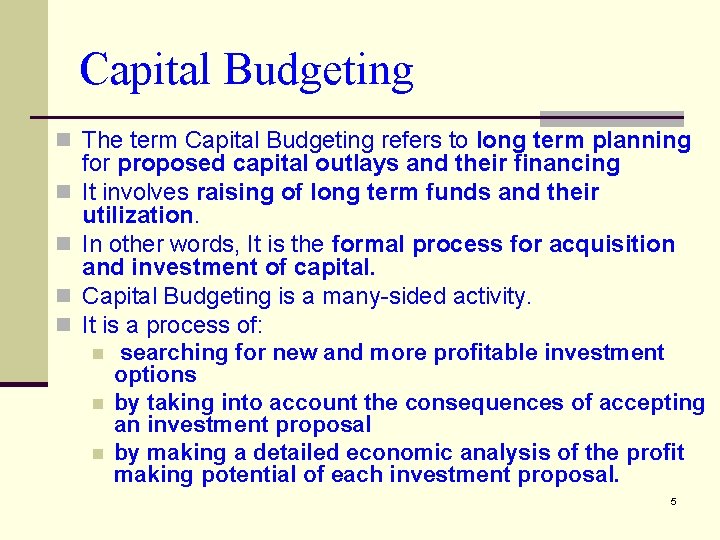 Capital Budgeting n The term Capital Budgeting refers to long term planning n n