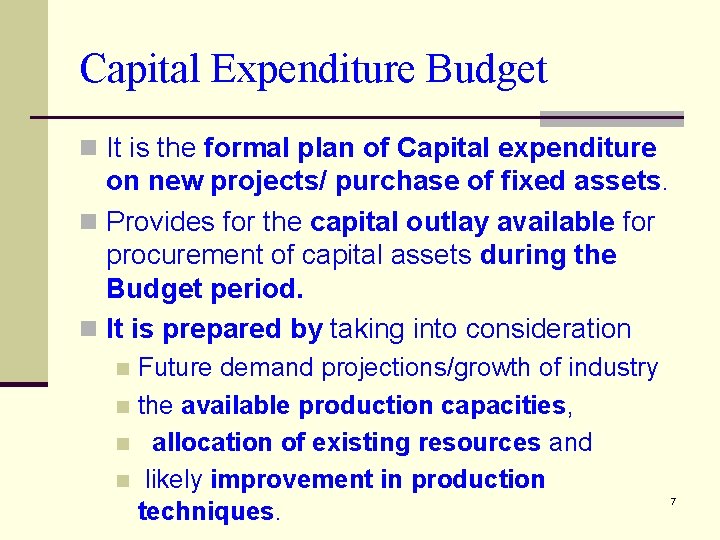 Capital Expenditure Budget n It is the formal plan of Capital expenditure on new