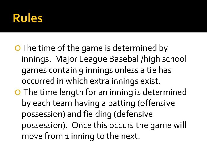 Rules The time of the game is determined by innings. Major League Baseball/high school