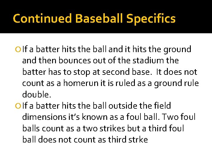 Continued Baseball Specifics If a batter hits the ball and it hits the ground