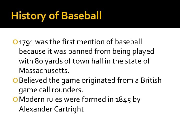 History of Baseball 1791 was the first mention of baseball because it was banned