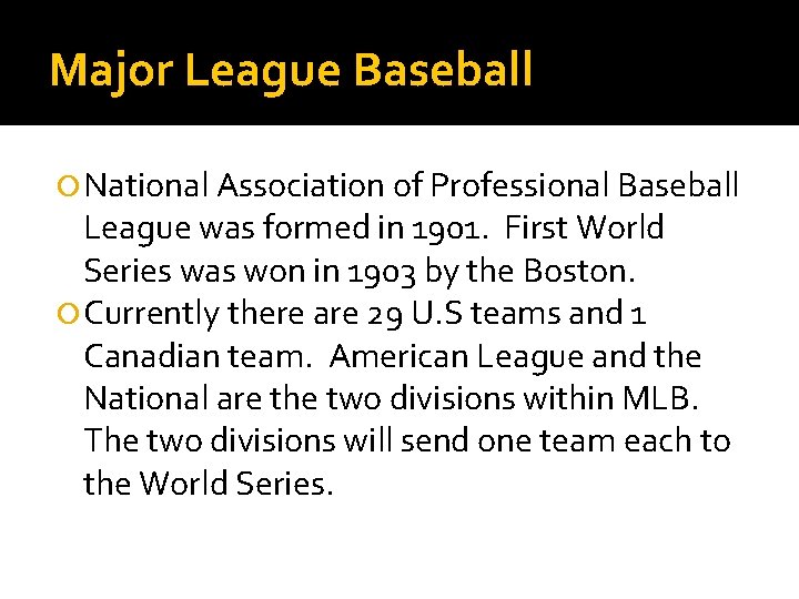 Major League Baseball National Association of Professional Baseball League was formed in 1901. First