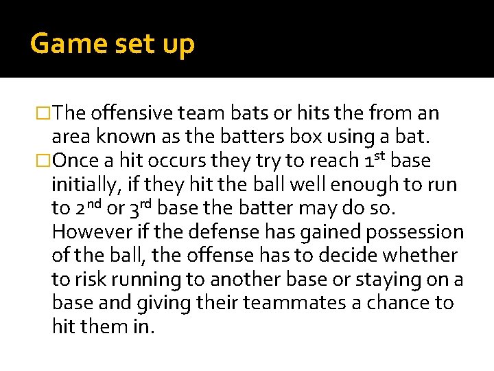 Game set up �The offensive team bats or hits the from an area known