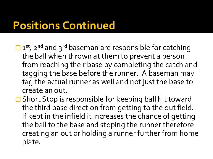 Positions Continued � 1 st, 2 nd and 3 rd baseman are responsible for