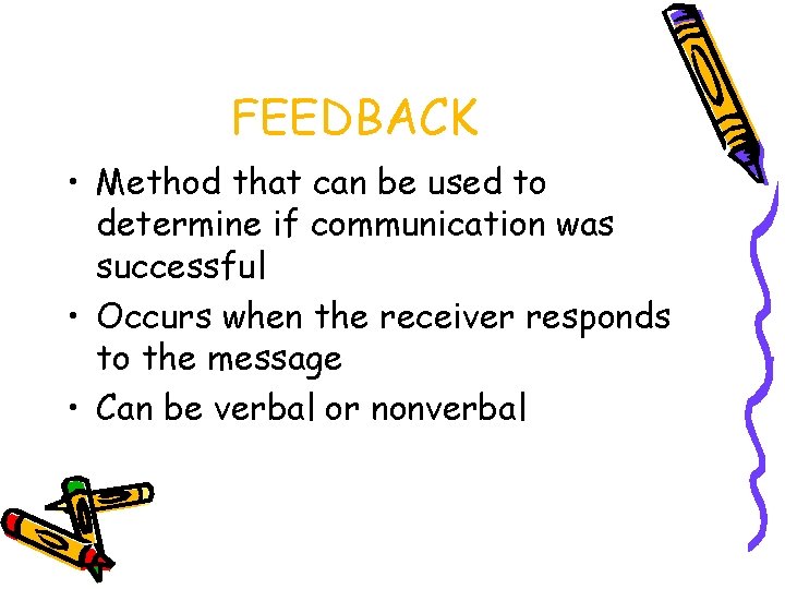 FEEDBACK • Method that can be used to determine if communication was successful •