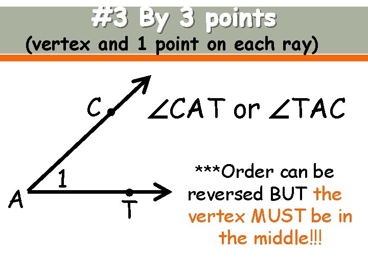 #3 By 3 points (vertex and 1 point on each ray) CAT or TAC