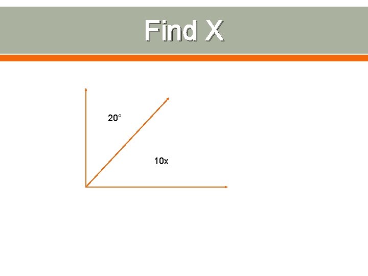 Find X 20° 10 x 