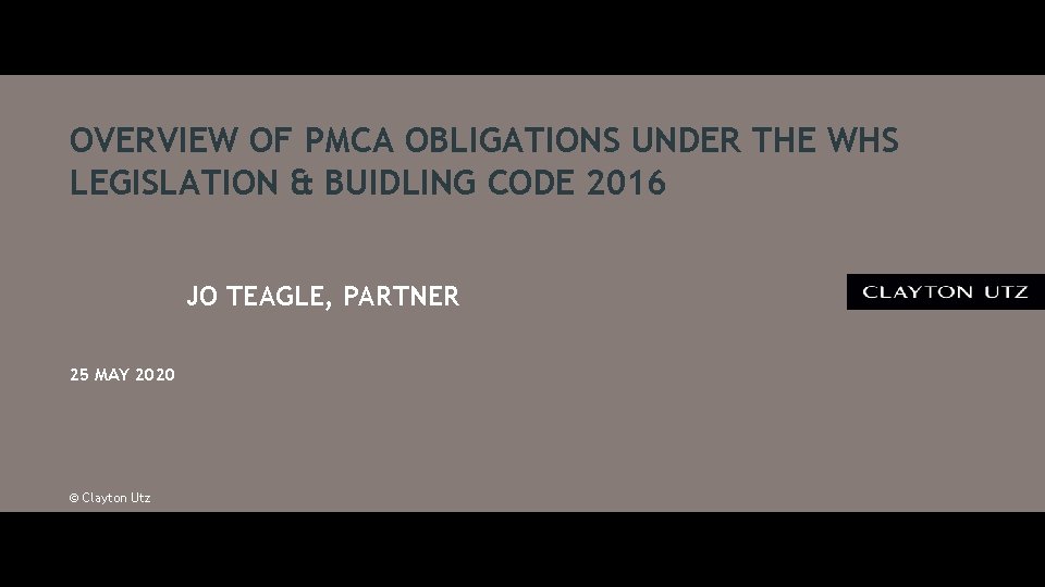 OVERVIEW OF PMCA OBLIGATIONS UNDER THE WHS LEGISLATION & BUIDLING CODE 2016 JO TEAGLE,