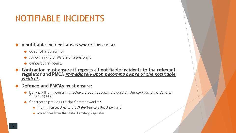 NOTIFIABLE INCIDENTS A notifiable incident arises where there is a: death of a person;