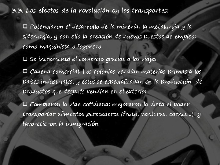 3. 3. Los efectos de la revolución en los transportes: q Potenciaron el desarrollo