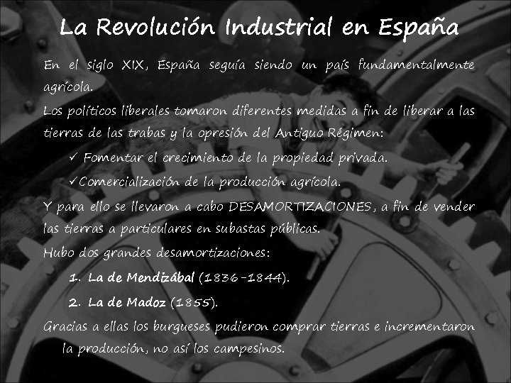 La Revolución Industrial en España En el siglo XIX, España seguía siendo un país