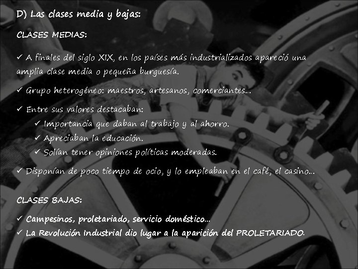 D) Las clases media y bajas: CLASES MEDIAS: ü A finales del siglo XIX,