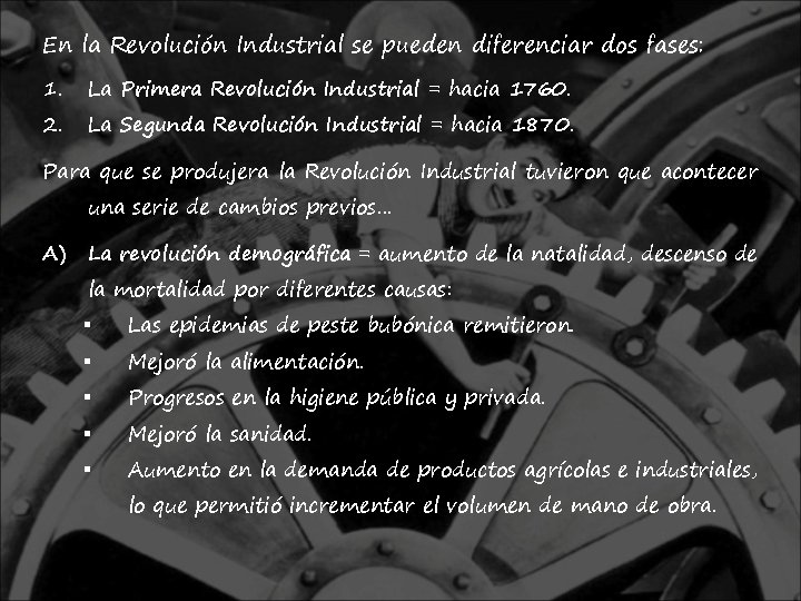 En la Revolución Industrial se pueden diferenciar dos fases: 1. La Primera Revolución Industrial