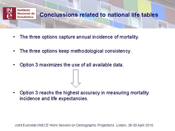 Conclussions related to national life tables • The three options capture annual incidence of