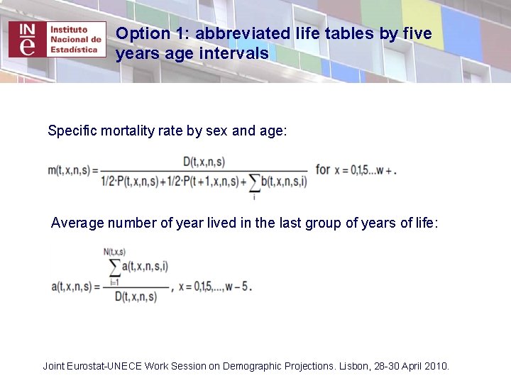 Option 1: abbreviated life tables by five years age intervals Specific mortality rate by