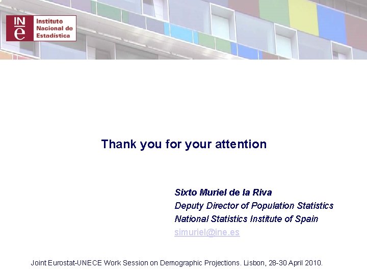 Thank you for your attention Sixto Muriel de la Riva Deputy Director of Population