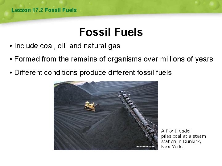 Lesson 17. 2 Fossil Fuels • Include coal, oil, and natural gas • Formed