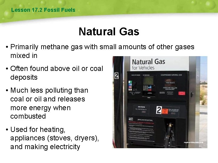 Lesson 17. 2 Fossil Fuels Natural Gas • Primarily methane gas with small amounts